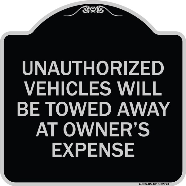Signmission Unauthorized Vehicles Towed Away Owners Expense Heavy-Gauge Alum Sign, 18" L, 18" H, BS-1818-22773 A-DES-BS-1818-22773 - main